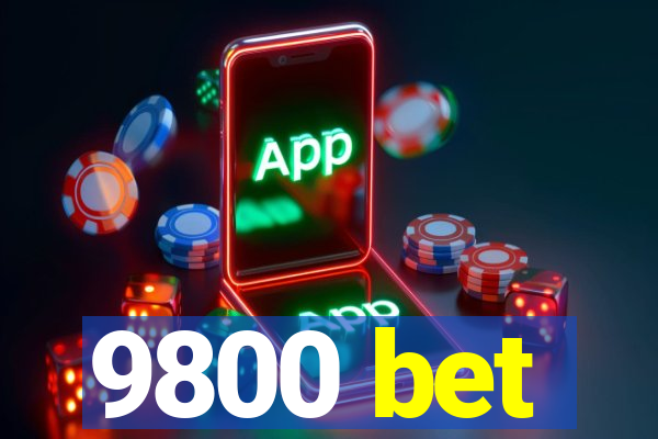 9800 bet